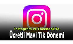 Instagram ve Facebook'ta Herkes Mavi Tik Alabilecek!