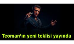 Teoman’ın yeni teklisi yayında