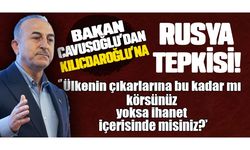 Bakan Çavuşoğlu’ndan Kılıçdaroğlu’na Rusya tepkisi