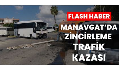 MANAVGAT'DA ZİNCİRLEME TRAFİK KAZASI