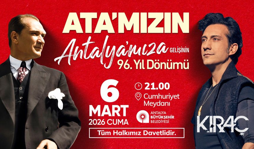 Atatürk’ün Antalya’ya Gelişinin Yıldönümü Kıraç Konseri İle Kutlanacak